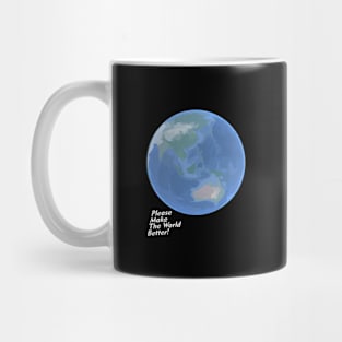 Please Make The World Better Mug